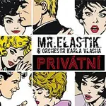 Mr.Elastik, Orchestr Karla Vlacha – Privátní