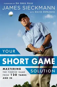 Your Short Game Solution - David DeNunzio, James Sieckmann, Greg Rose