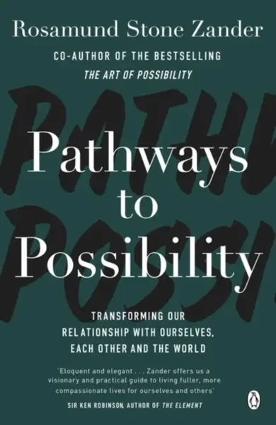 Pathways to Possibility - Ben Zander, Rosamund Stone Zander