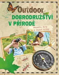 Outdoor dobrodružství v přírodě (Napětí, hry a tajné triky) - kniha z kategorie Příručky
