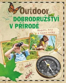 Outdoor dobrodružství v přírodě (Napětí, hry a tajné triky) - kniha z kategorie Příručky