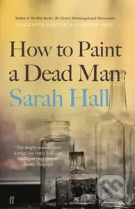 How to Paint a Dead Man (Longlisted for the Booker Prize) - kniha z kategorie Společenská beletrie