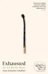 Exhausted (An A–Z for the Weary) - Anna Katharina Schaffner - kniha z kategorie Humanitní a společenské vědy