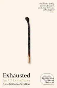Exhausted (An A–Z for the Weary) - Anna Katharina Schaffner - kniha z kategorie Humanitní a společenské vědy