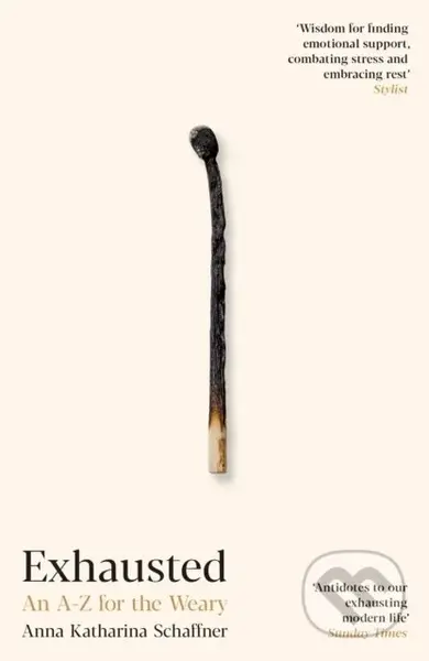 Exhausted (An A–Z for the Weary) - Anna Katharina Schaffner - kniha z kategorie Humanitní a společenské vědy