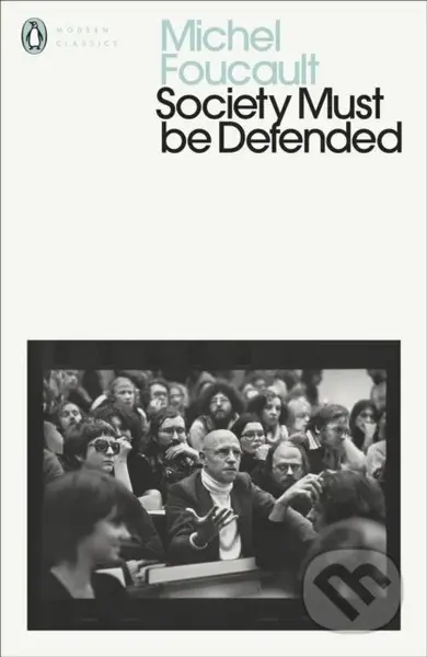 Society Must Be Defended (Lectures at the College de France, 1975-76) - kniha z kategorie Humanitní a společenské vědy