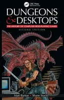 Dungeons and Desktops (The History of Computer Role-Playing Games 2e) - kniha z kategorie Počítače a internet