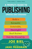 A People's Guide to Publishing (Building a Successful, Sustainable, Meaningful Book Business From the Ground Up) - kniha z kategorie Byznys a…