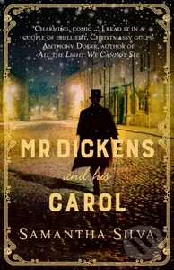 Mr Dickens and His Carol (A playful, festive imagining of the story behind A Christmas Carol) - kniha z kategorie Společenská beletrie