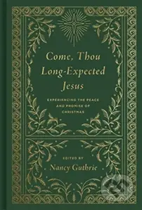 Come, Thou Long-Expected Jesus (Experiencing the Peace and Promise of Christmas) - kniha z kategorie Filozofie