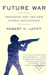 Future War - Robert H. Latiff - kniha z kategorie Humanitní a společenské vědy