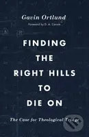 Finding the Right Hills to Die On (The Case for Theological Triage) - kniha z kategorie Filozofie