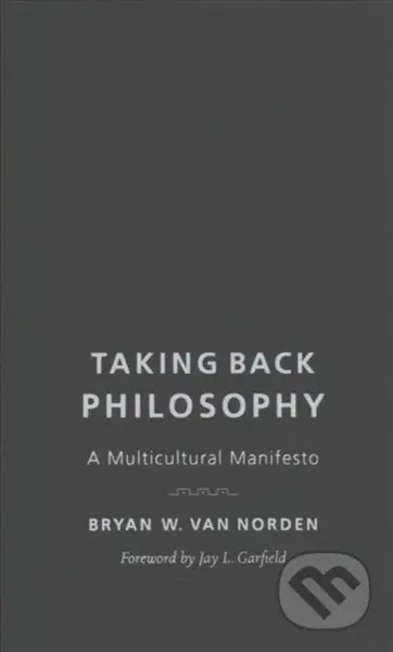 Taking Back Philosophy (A Multicultural Manifesto) - kniha z kategorie Filozofie