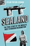 Sealand (The True Story of the World’s Most Stubborn Micronation)