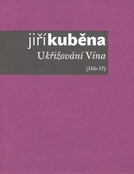 Ukřižování vína (poškozená) - Jiří Kuběna