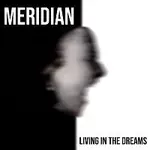 Meridian – Living in the Dreams