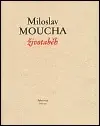 Životaběh (poškozená) - Miloslav Moucha