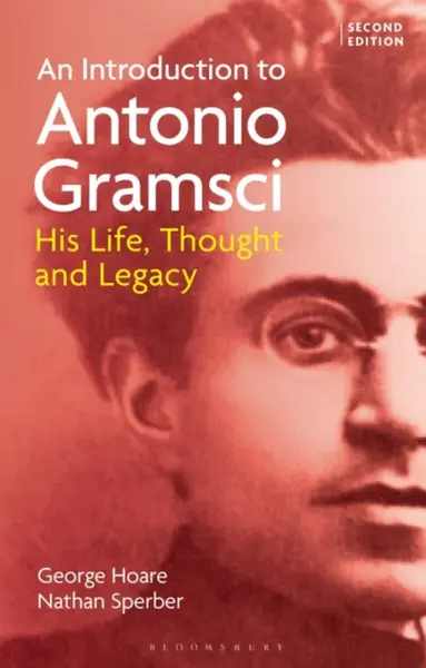 An Introduction to Antonio Gramsci - Dr George  Hoare, Nathan  Sperber