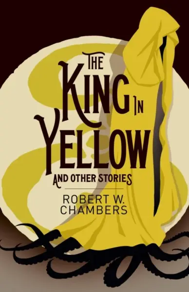 The King in Yellow and Other Stories - Robert W. Chambers