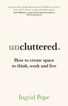 Uncluttered - Ingrid Pope