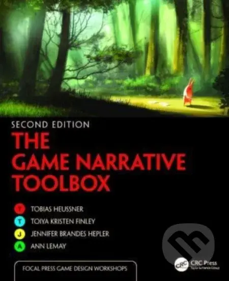 The Game Narrative Toolbox - Ann Lemay, Toiya Kristen Finley, Tobias Heussner, Jennifer Brandes Hepler - kniha z kategorie Počítače a internet