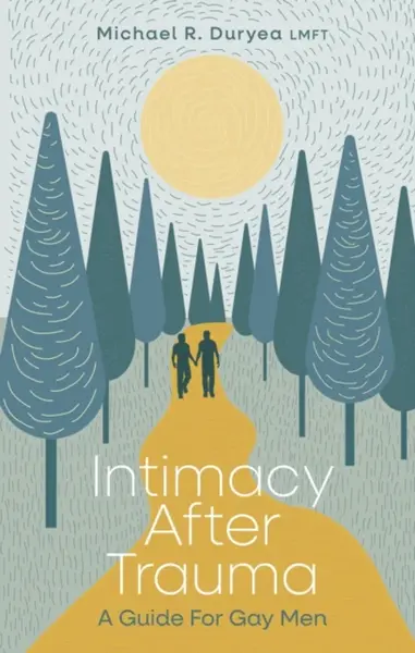 Intimacy After Trauma - Michael Duryea