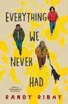 Everything We Never Had - Ribay Randy