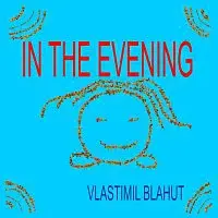 Vlastimil Blahut – In the evening