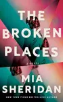 The Broken Places - Mia Sheridan