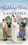 Wedding Bells for Land Girls - Jenny Holmes