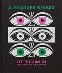 Alexander Girard: Let the Sun In - Todd Oldham, Kiera Coffee