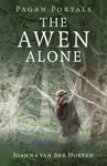 Pagan Portals â€“ The Awen Alone â€“ Walking the Path of the Solitary Druid - Joanna Van Der Hoeven