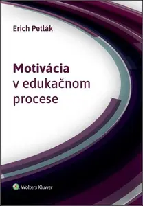 Motivácia v edukačnom procese - Erich Petlák