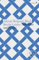 Aesthetics and Politics - Bertolt Brecht, Walter Benjamin, Theodor Adorno, Georg Lukacs, Ernst Bloch - kniha z kategorie Humanitní a společenské vědy