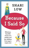 Because I Said So (And Other Unreasonable Tales of Motherhood) - kniha z kategorie Zdraví a životní styl