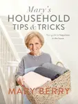 Mary's Household Tips and Tricks - Mary Berryová