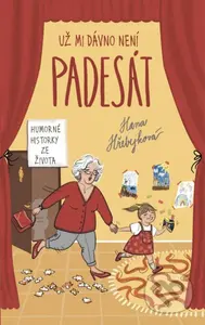 Už mi dávno není padesát - Hana Hřebejková - kniha z kategorie Beletrie