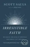 Irresistible Faith (Becoming the Kind of Christian the World Can't Resist) - kniha z kategorie Filozofie