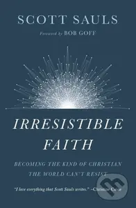Irresistible Faith (Becoming the Kind of Christian the World Can't Resist) - kniha z kategorie Filozofie