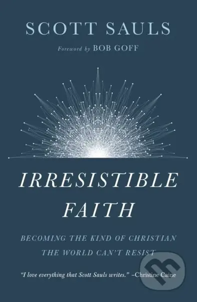 Irresistible Faith (Becoming the Kind of Christian the World Can't Resist) - kniha z kategorie Filozofie