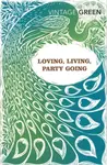 Loving, Living, Party Going - Henry Green
