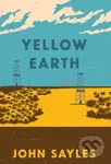 Yellow Earth - John Sayles - kniha z kategorie Společenská beletrie