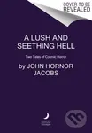 A Lush and Seething Hell (Two Tales of Cosmic Horror) - kniha z kategorie Thrillery