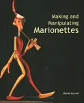 Making and Manipulating Marionettes - David Currell