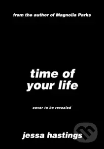 Time of Your Life (The irresistible new novel by Jessa Hastings - out now!) - kniha z kategorie Romantika