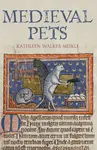 Medieval Pets - Kathleen Walker-Meikle
