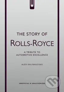 The Story of Rolls-Royce - Alex Kalinauckas