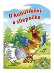 O kohútikovi a sliepočke - Antonín Šplíchal (ilustrátor) - kniha z kategorie Pro děti
