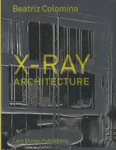 X-Ray Architecture - Beatriz Colomina