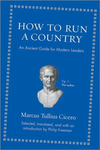 How to Run a Country - Marcus Tullius Cicero